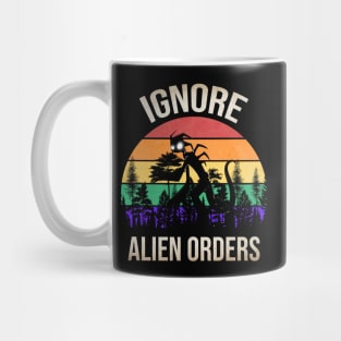 Ignore Alien Orders Mug